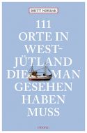 111 Orte in Westjütland die man gesehen haben muss