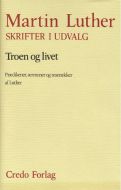 Skrifter i udvalg. Troen og livet