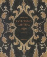 Exploring Central Asia, vol. I-II