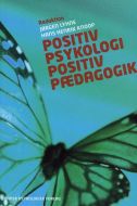 Positiv psykologi - positiv pædagogik