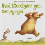 Hvad Storebjørn gør - gør jeg også -