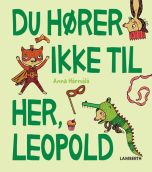 Du hører ikke til her, Leopold