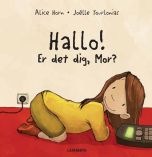 Hallo! Er det dig, Mor?