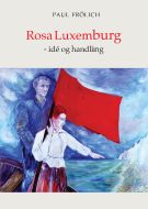 Rosa Luxemburg - idé og handling