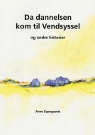 Da dannelsen kom til Vendsyssel og andre historier