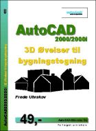 AutoCAD2000/2000i 3D ??velser til bygningstegning