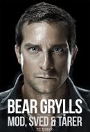 Bear Grylls - Mod, sved &amp; tårer