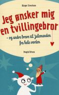 Jeg ønsker mig en tvillingebror - og andre breve til Julemanden fra hele verden