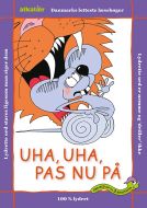 Uha, uha, pas nu på