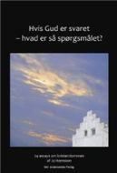 Hvis Gud er svaret - hvad er så spørgsmålet?