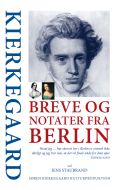 KIERKEGAARD Breve og notater fra Berlin, ved Jens Staubrand