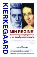 KIERKEGAARD Min Regine! Søren Kierkegaard og Regine Olsen – en kærlighedshistorie, ved Jens Staubrand