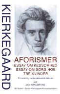 KIERKEGAARD Aforismer, Essay om kedsomhed, Essay om sorg hos  tre kvinder, ved Jens Staubrand