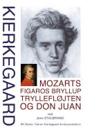 KIERKEGAARD Mozarts Figaros Bryllup, Tryllefløjten og Don Juan, ved Jens Staubrand