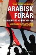 Arabisk Forår: baggrund og konsekvenser