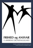 Frihed og ansvar - i lærerens grundfaglighed