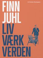 Finn Juhl. Liv, værk, verden