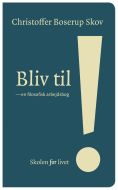 Bliv til!