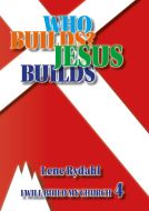 WHO BUILDS? JESUS BUILDS!