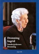 Dronning Ingrid - Sønderjydernes dronning 