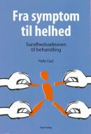 Fra symptom til helhed - sundhedssektoren til behandling 