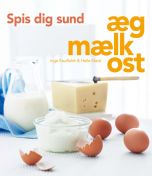 Spis dig sund - æg, mælk, ost