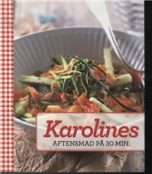 Karolines Aftensmad på 30 minutter