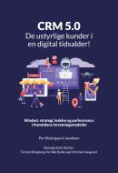 CRM 5.0 – De ustyrlige kunder i en digital tidsalder