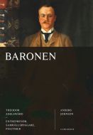 Baronen : Theodor Adelswärd : entreprenör, samhällsbyggare, politiker