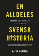 En alldeles svensk historia : brottet som skakade självbilden