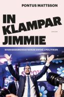 In klampar Jimmie : Sverigedemokraternas entré i politik