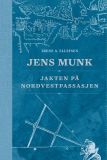 Jens Munk : jakten på Nordvestpassasjen