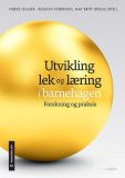 Utvikling, lek og læring i barnehagen : forskning og praksis