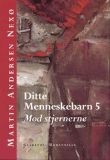 Ditte Menneskebarn 5<BR>Mod stjernerne