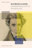 Kierkegaard - hverdagslivets psykolog