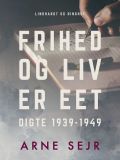 Frihed og liv er eet. Digte 1939-1949