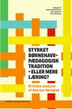 Styrket børnehavepædagogisk tradition - eller mere læring?