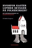 Hvorfor kaster Luther skygger på folkekirken?