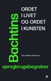 Ordet i livet og ordet i kunsten – Bachtins sprogbrugsbegreber