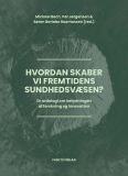 Hvordan skaber vi fremtidens sundhedsvæsen?